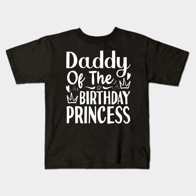 Fathers Day Gift Ideas Daddy Of The Birthday Princess Kids T-Shirt by Tesszero